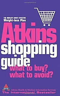 The Atkins Shopping Guide : What to Buy? What to Avoid? (Paperback)