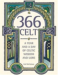 366 Celt : A Year and a Day of Celtic Wisdom and Lore (Paperback)