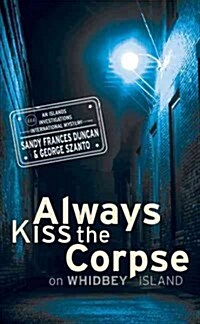 Always Kiss the Corpse on Whidbey Island (Paperback)