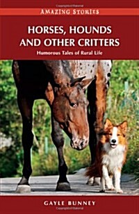 Horses, Hounds and Other Critters: Humorous Tales of Rural Life (Paperback)