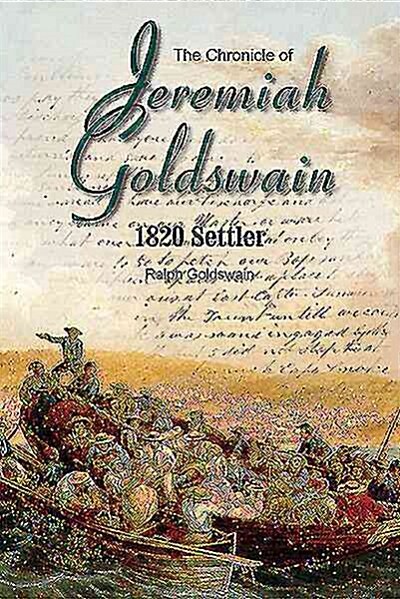 The Chronicle of Jeremiah Goldswain: 1820 Settler (Paperback)