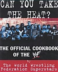 Can You Take the Heat? : The Official Cookbook of the WWF (Paperback)