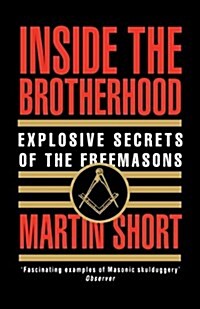 Inside the Brotherhood : Explosive Secrets of the Freemasons (Paperback)