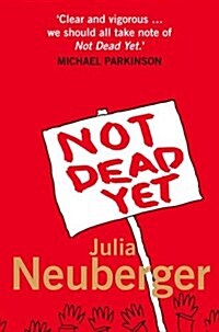 Not Dead Yet : A Manifesto for Old Age (Paperback)