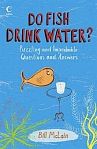 Do Fish Drink Water? : Puzzling and Improbable Questions and Answers (Paperback)