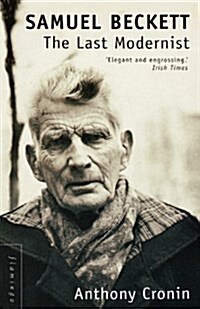 Samuel Beckett : The Last Modernist (Paperback)
