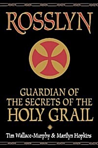 Rosslyn : Guardian of the Secrets of the Holy Grail (Paperback)