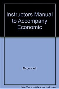 INSTRUCTORS MANUAL TO ACCOMPANY ECONOMIC (Paperback)