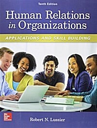 Human Relations in Organizations: Applications and Skill Building (Paperback, 10, UK)