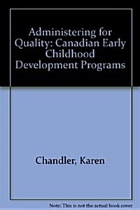 Administering for Quality : Canadian Early Childhood Development Programs (Paperback)