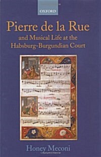 Pierre de la Rue and Musical Life at the Habsburg-Burgundian Court (Hardcover)