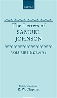 The Letters of Samuel Johnson with Mrs Thrales Genuine Letters to Him : Volume III: 1783-1784: Letters 821.2--1174 (Hardcover)