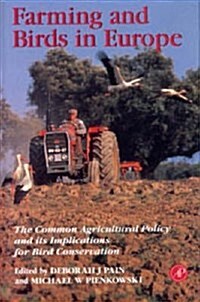 Farming and Birds in Europe : Common Agricultural Policy and Its Implications for Bird Conservation (Hardcover)