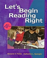 Lets Begin Reading Right : A Developmental Approach to Emergent Literacy (Paperback, 4 Rev ed)