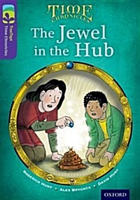 Oxford Reading Tree TreeTops Time Chronicles: Level 11: The Jewel in the Hub (Paperback)