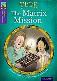 [중고] Oxford Reading Tree TreeTops Time Chronicles: Level 11: The Matrix Mission (Paperback)