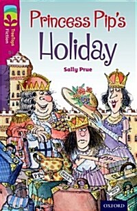Oxford Reading Tree Treetops Fiction: Level 10: Princess Pips Holiday (Paperback)
