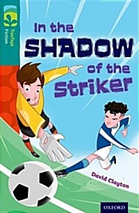Oxford Reading Tree TreeTops Fiction: Level 16: In the Shadow of the Striker (Paperback)