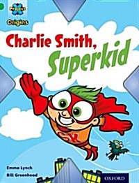 Project X Origins: Green Book Band, Oxford Level 5: Flight: Charlie Smith, Superkid (Paperback)