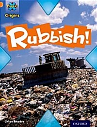 Project X Origins: Orange Book Band, Oxford Level 6: What a Waste: Rubbish! (Paperback)