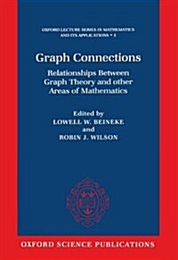 Graph Connections : Relationships Between Graph Theory and Other Areas of Mathematics (Hardcover)
