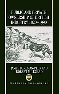 Public and Private Ownership of British Industry 1820-1990 (Hardcover)