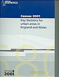 Census 2001: Key Statistics for Urban Areas in England and Wales (Paperback)