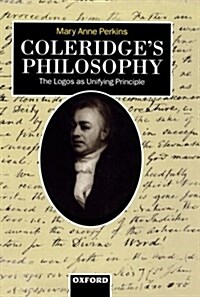 Coleridges Philosophy : The Logos as Unifying Principle (Hardcover)