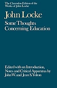 The Clarendon Edition of the Works of John Locke: Some Thoughts Concerning Education (Hardcover)