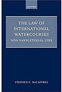 The Law of International Watercourses : Non-Navigational Uses (Hardcover)