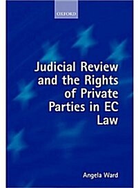 Judicial Review and the Rights of Private Parties in EC Law (Hardcover)