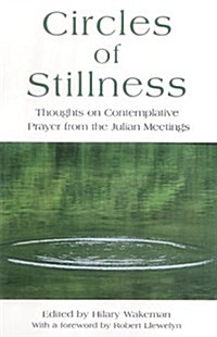 Circles of Stillness : Thoughts on Contemplative Prayer from the Julian Meetings (Paperback)