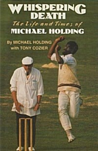 Whispering Death : Life and Times of Michael Holding (Hardcover)