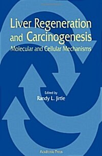 Liver Regeneration and Carcinogenesis (Hardcover)
