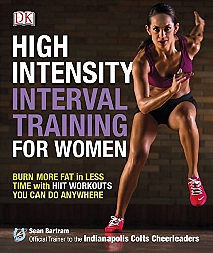 High-Intensity Interval Training for Women : Burn More Fat in Less Time with Hiit Workouts You Can Do Anywhere (Paperback)