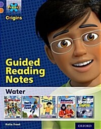 Project X Origins: Purple Book Band, Oxford Level 8: Water: Guided Reading Notes (Paperback)