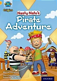 Project X Origins: Gold Book Band, Oxford Level 9: Pirates: Nasty Nates Pirate Adventure (Paperback)