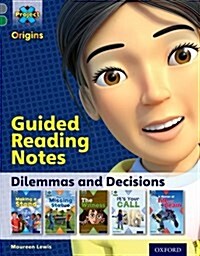 Project X Origins: Grey Book Band, Oxford Level 12: Dilemmas and Decisions: Guided Reading Notes (Paperback)