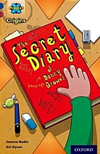 Project X Origins: Dark Blue Book Band, Oxford Level 15: Top Secret: the Secret Diary of Danny Grower (Paperback)