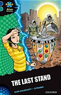 Project X Alien Adventures: Dark Blue Book Band, Oxford Level 16: The Last Stand (Paperback)