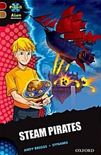 Project X Alien Adventures: Dark Red Book Band, Oxford Level 18: Steam Pirates (Paperback)