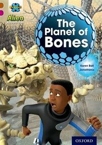 Project X Alien Adventures: Brown Book Band, Oxford Level 10: The Planet of Bones (Paperback)