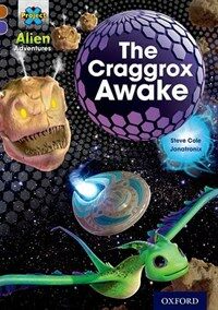 Project X Alien Adventures: Brown Book Band, Oxford Level 11: The Craggrox Awake (Paperback)