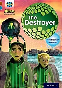 Project X Alien Adventures: Brown Book Band, Oxford Level 9: The Destroyer (Paperback)
