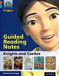 Project X Origins: Brown Book Band, Oxford Level 9: Knights and Castles: Guided Reading Notes (Paperback)