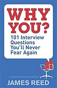 Why You? : 101 Interview Questions Youll Never Fear Again (Paperback)