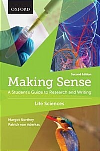 Making Sense in the Life Sciences: A Students Guide to Writing and Research (Paperback, 2, Revised)