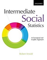 Intermediate Social Statistics: A Conceptual and Graphic Approach (Paperback)