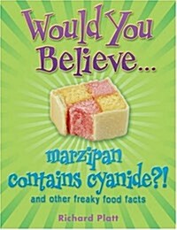 [중고] Would You Believe...Marzipan Contains Cyanide? : And Other Freaky Food Facts (Paperback)