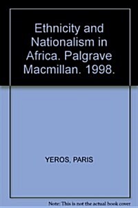 Ethnicity and Nationalism in Africa : Constructivist Reflections and Contemporary Politics (Hardcover)